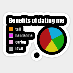 Benefits Of Dating Me Tall Handsome Caring Loyal Sticker